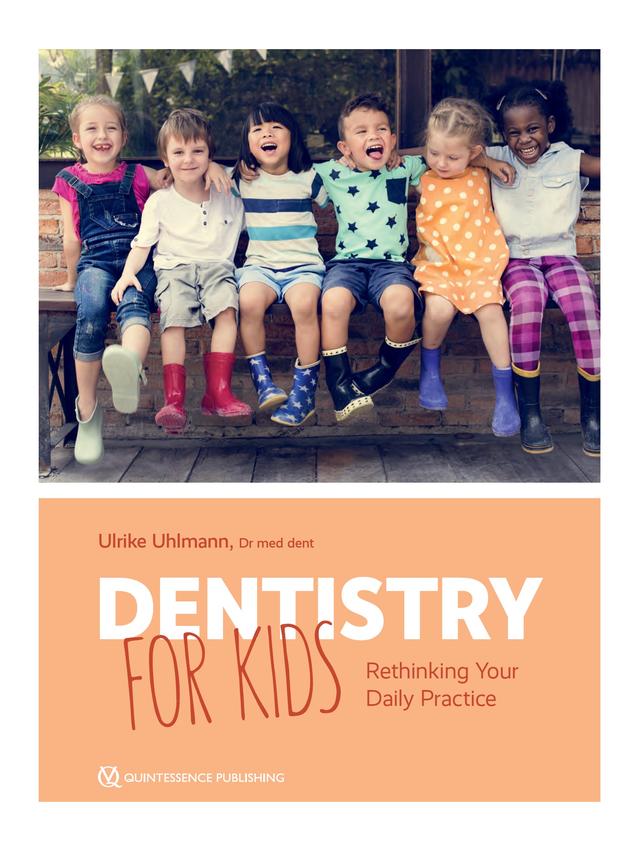 Dentistry for Kids Rethinking Your Daily Practice 2020