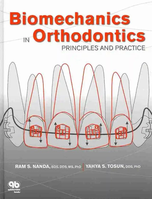 Biomechanics in Orthodontics Principles and Practice 2010