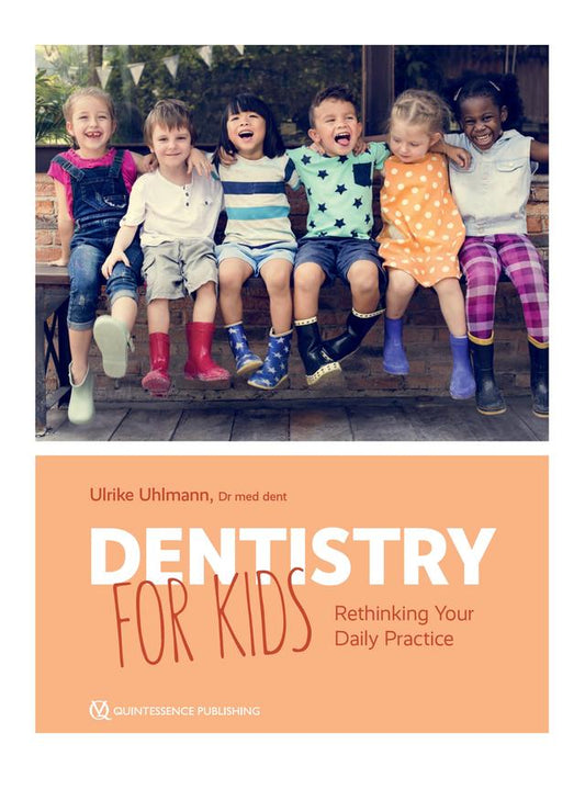 Dentistry for Kids Rethinking Your Daily Practice 2020