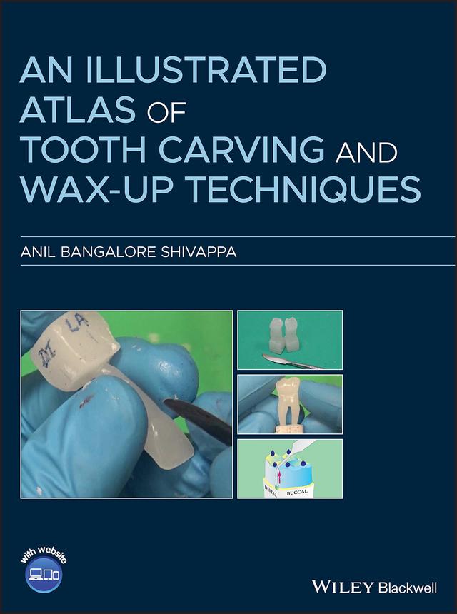 An Illustrated Atlas of Tooth Carving and Wax-Up Techniques 2021
