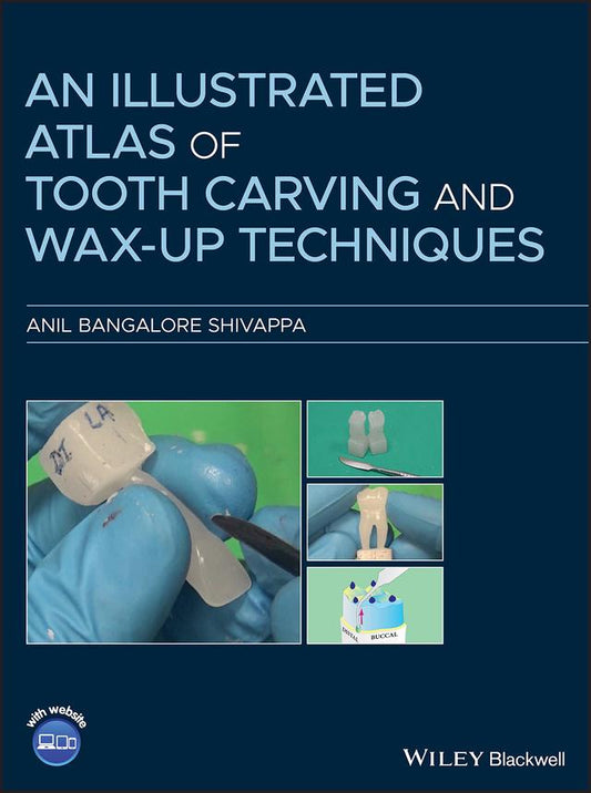 An Illustrated Atlas of Tooth Carving and Wax-Up Techniques 2021